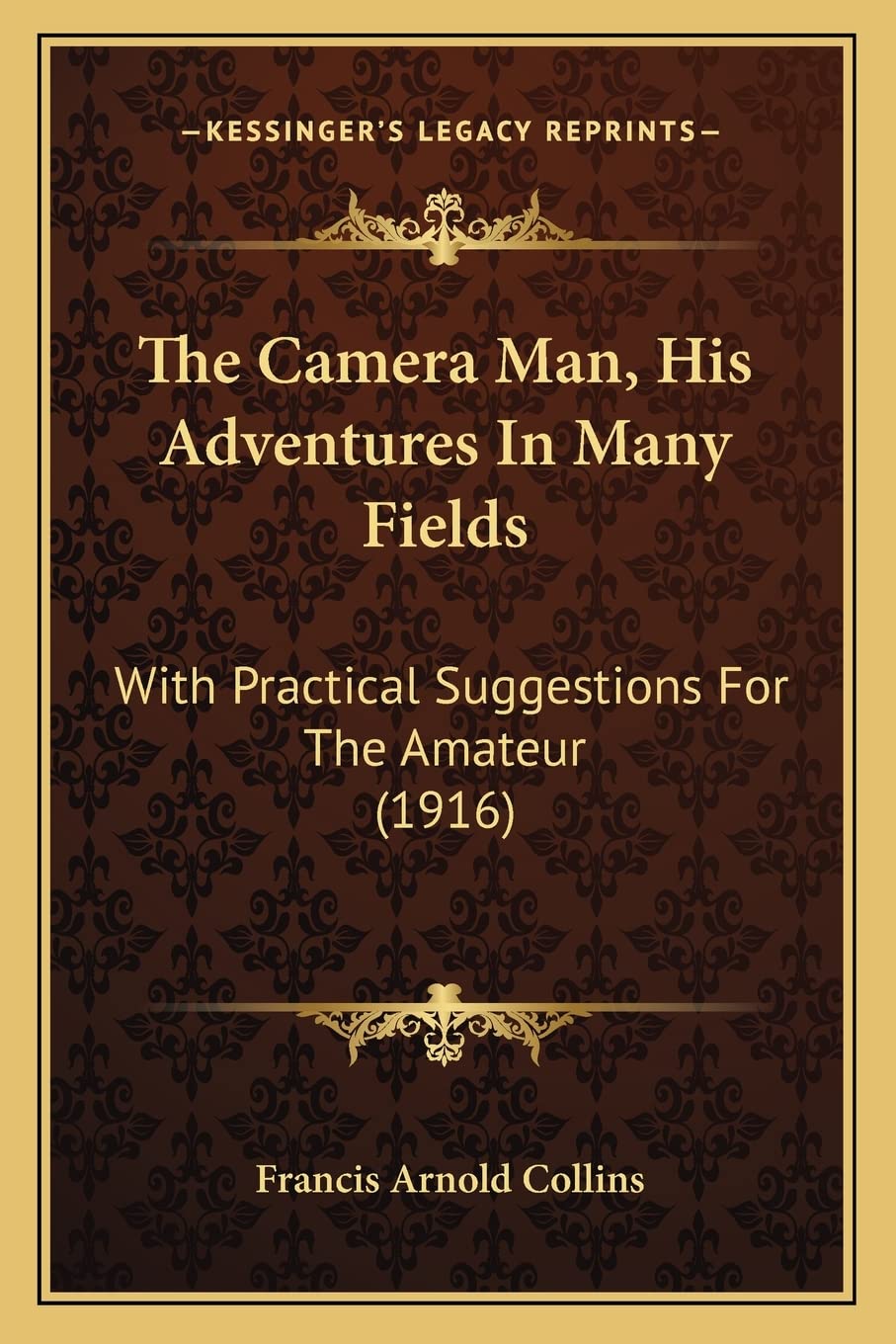The Camera Man, His Adventures In Many Fields: With Practical Suggestions For The Amateur (1916) Law