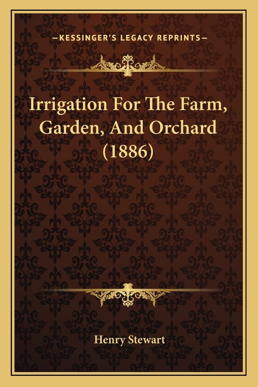 Irrigation For The Farm, Garden, And Orchard (1886) Social Sciences
