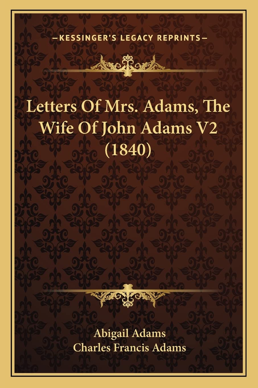 Letters Of Mrs. Adams, The Wife Of John Adams V2 (1840) Essays & Short Stories