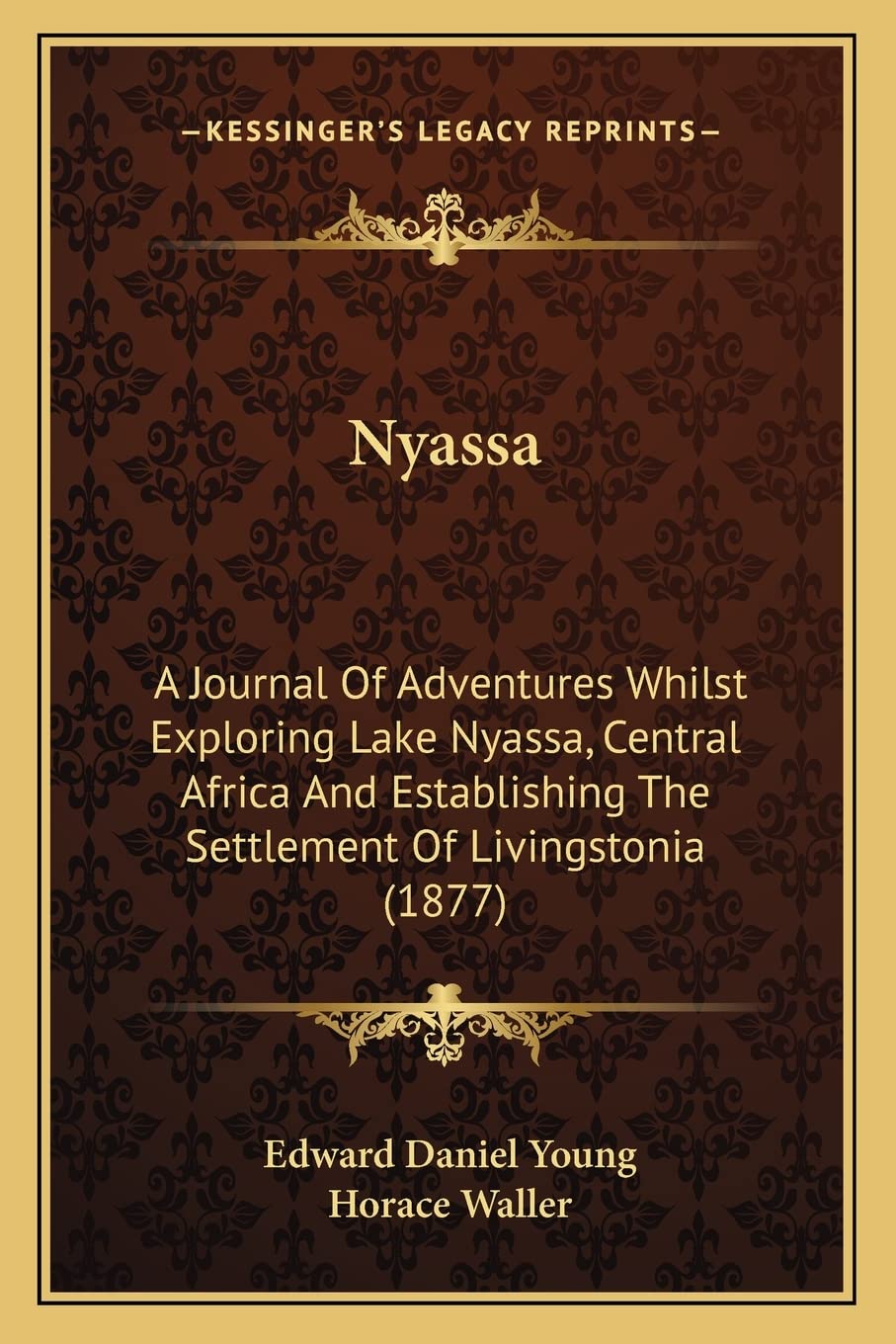 Nyassa: A Journal Of Adventures Whilst Exploring Lake Nyassa, Central Africa And Establishing The Settlement Of Livingstonia (1877) Contemporary literature Books