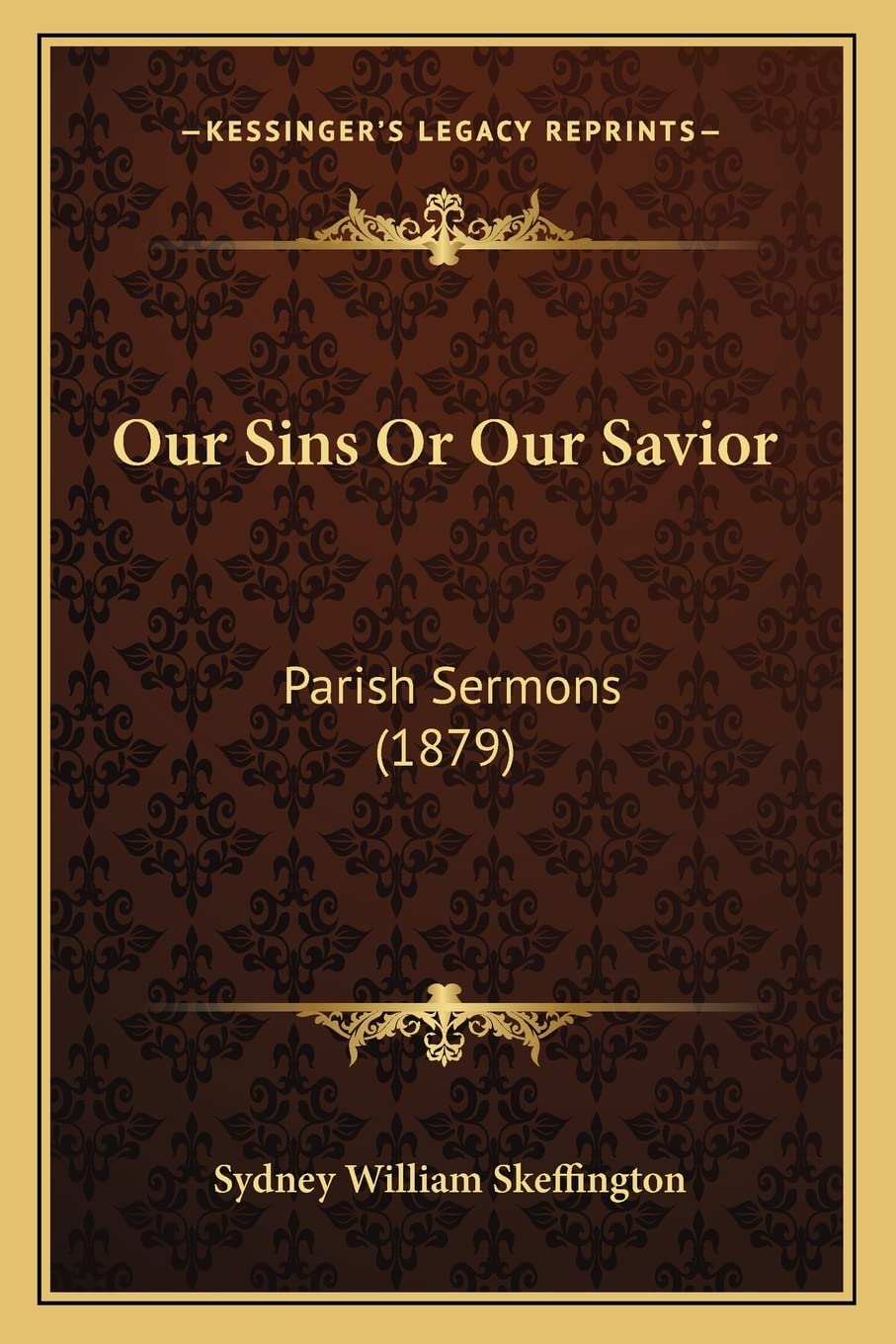 Our Sins Or Our Savior: Parish Sermons (1879) Contemporary literature