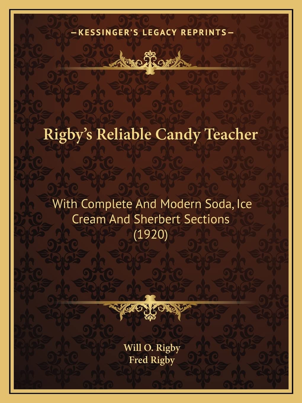 Rigby's Reliable Candy Teacher: With Complete and Modern Soda, Ice Cream and Sherbert Sections (1920) Contemporary literature