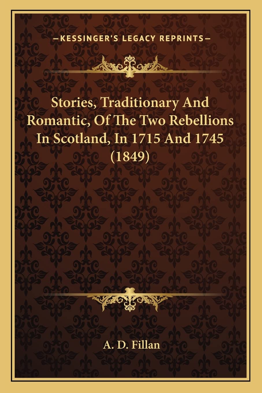 Stories, Traditionary And Romantic, Of The Two Rebellions In Scotland, In 1715 And 1745 (1849) Law