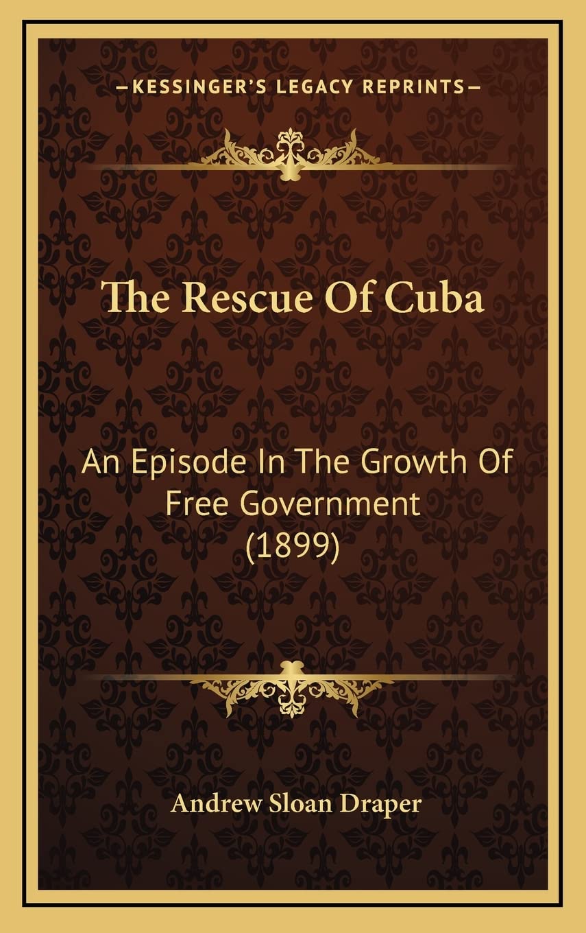 The Rescue Of Cuba: An Episode In The Growth Of Free Government (1899) Contemporary literature Books