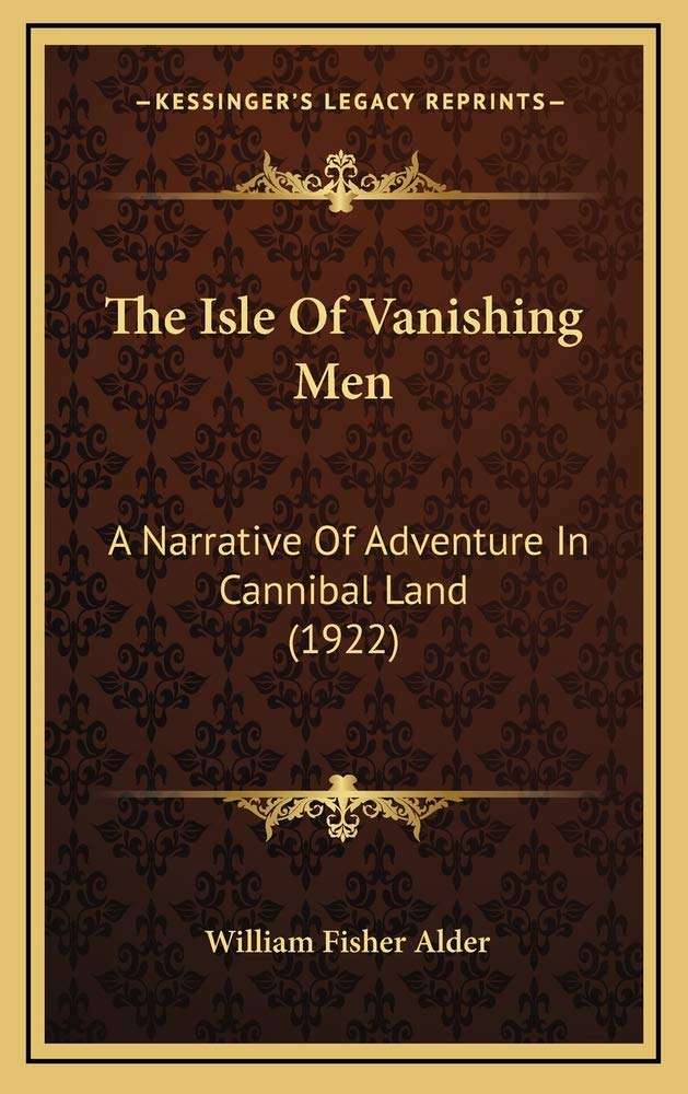 The Isle Of Vanishing Men: A Narrative Of Adventure In Cannibal Land (1922) Contemporary literature Books