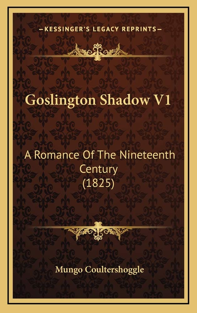 Goslington Shadow V1: A Romance Of The Nineteenth Century (1825) Law