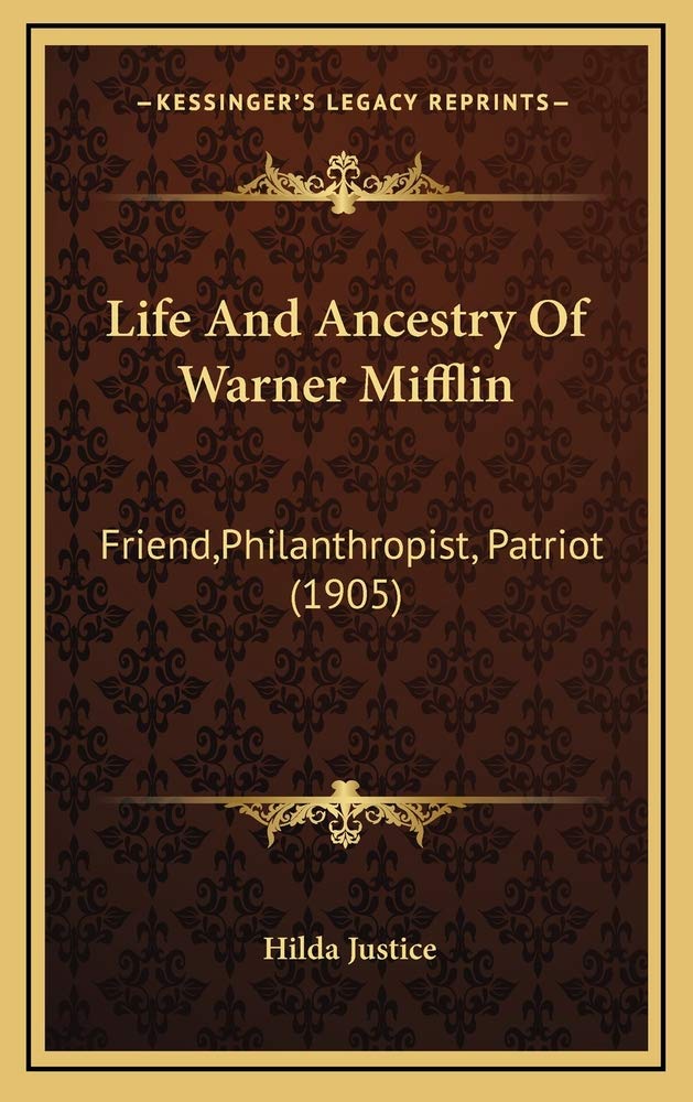 Life And Ancestry Of Warner Mifflin: Friend,Philanthropist, Patriot (1905) Contemporary literature