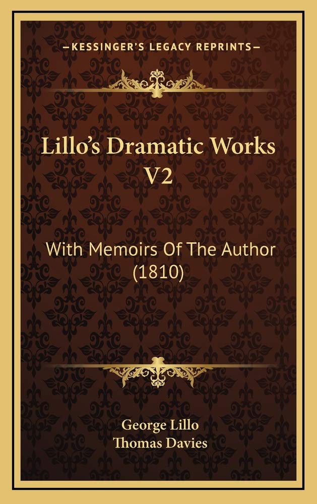 Lillo's Dramatic Works V2: With Memoirs Of The Author (1810) Contemporary literature