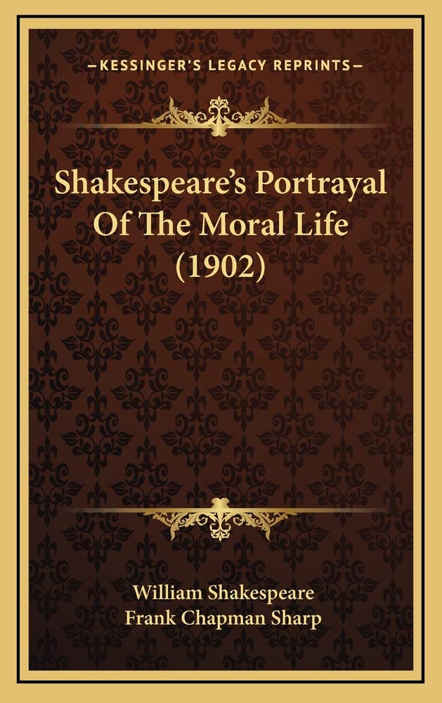 Shakespeare's Portrayal Of The Moral Life (1902) Contemporary literature