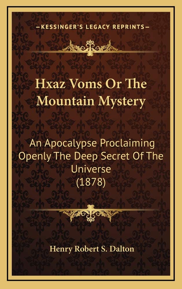 Hxaz Voms Or The Mountain Mystery: An Apocalypse Proclaiming Openly The Deep Secret Of The Universe (1878) Contemporary literature