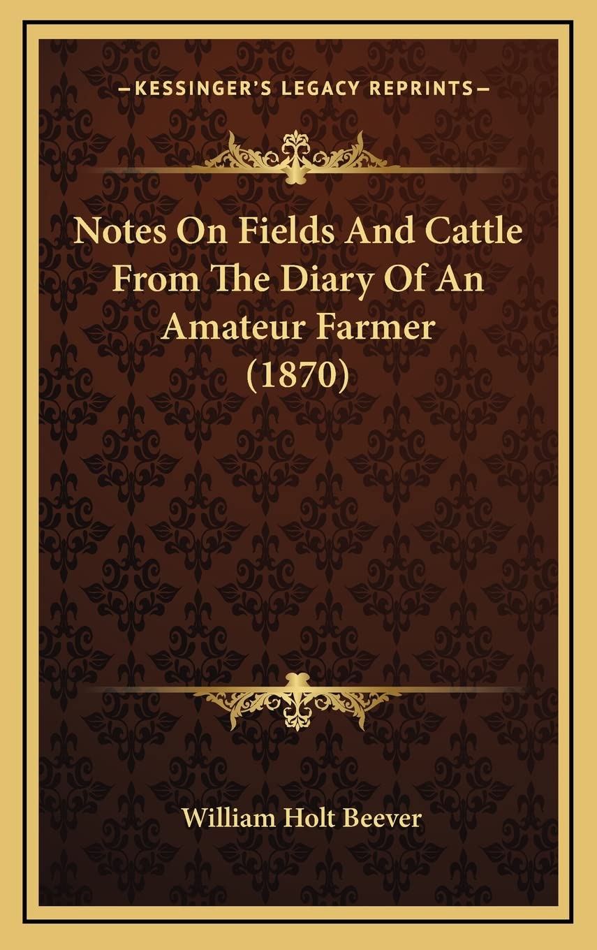 Notes On Fields And Cattle From The Diary Of An Amateur Farmer (1870) Contemporary literature
