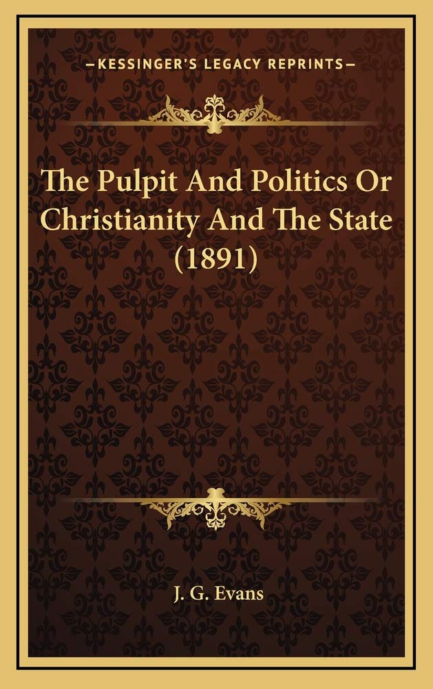 The Pulpit And Politics Or Christianity And The State (1891) Contemporary literature