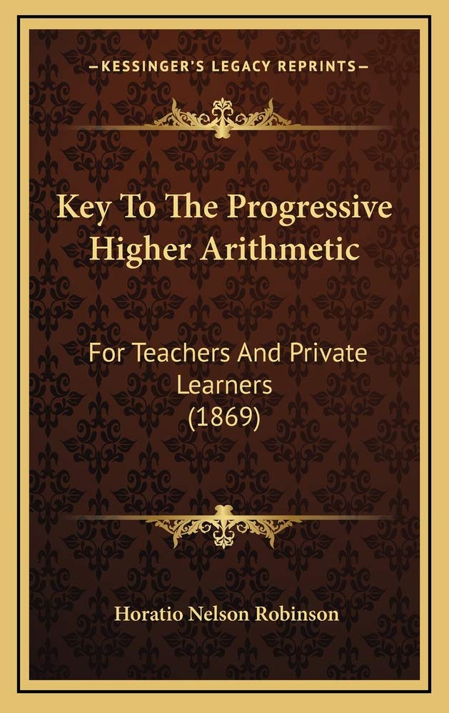 Key to the Progressive Higher Arithmetic: For Teachers and Private Learners (1869) book