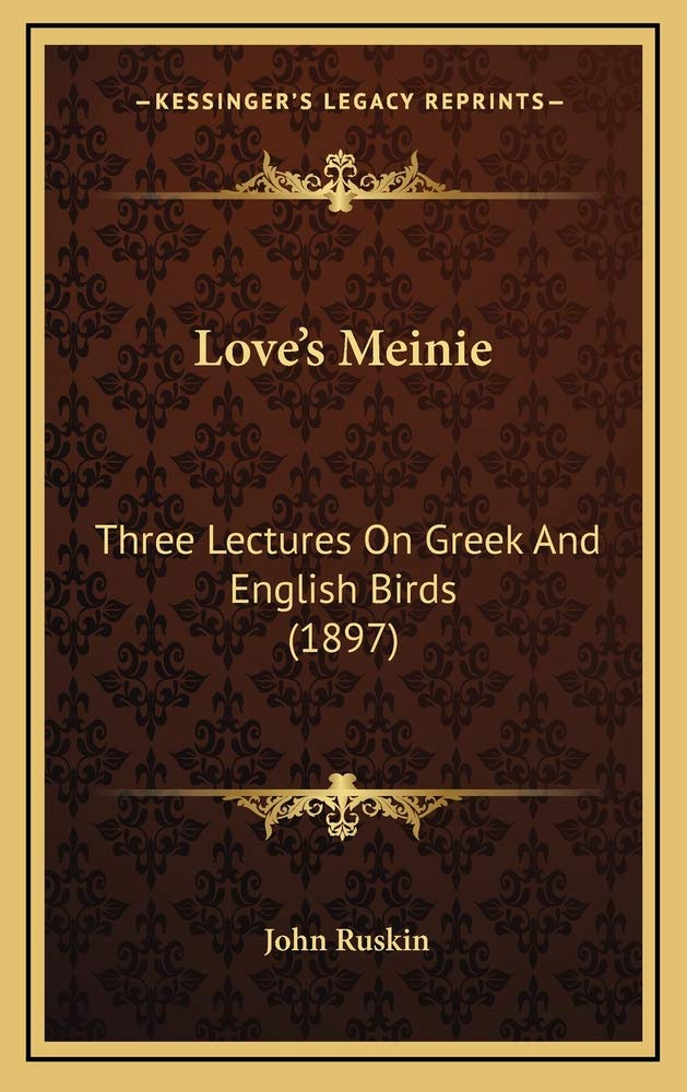 Love's Meinie: Three Lectures On Greek And English Birds (1897) Contemporary literature