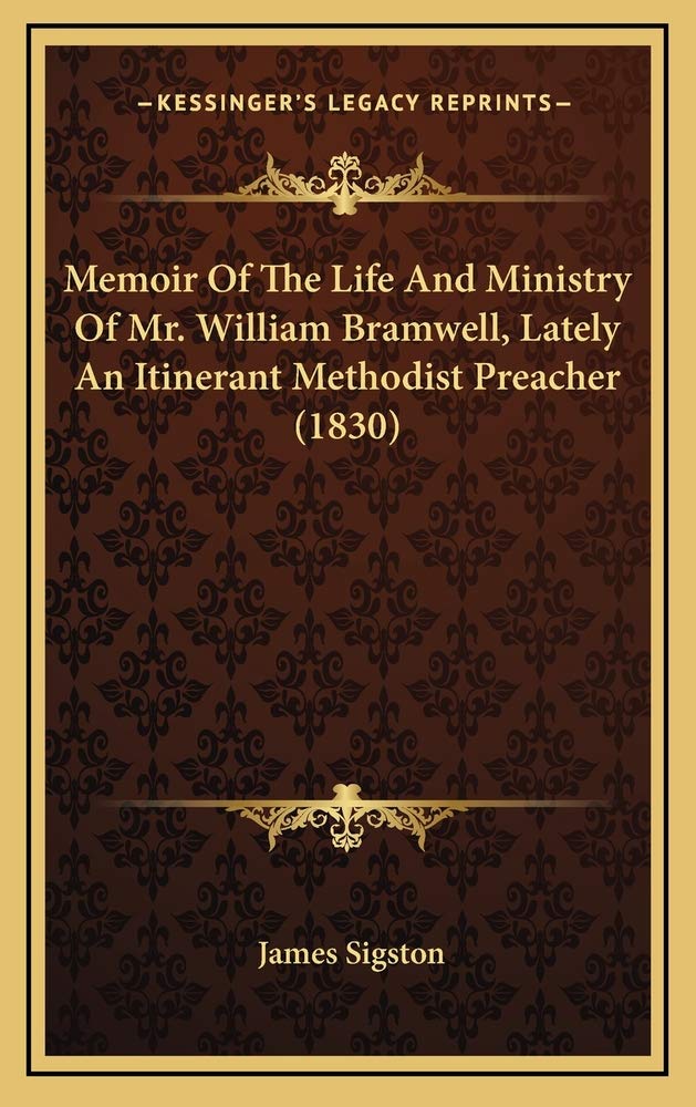 Memoir Of The Life And Ministry Of Mr. William Bramwell, Lately An Itinerant Methodist Preacher (1830) Contemporary literature Books