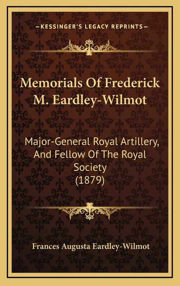 Memorials Of Frederick M. Eardley-Wilmot: Major-General Royal Artillery, And Fellow Of The Royal Society (1879) Contemporary literature Books
