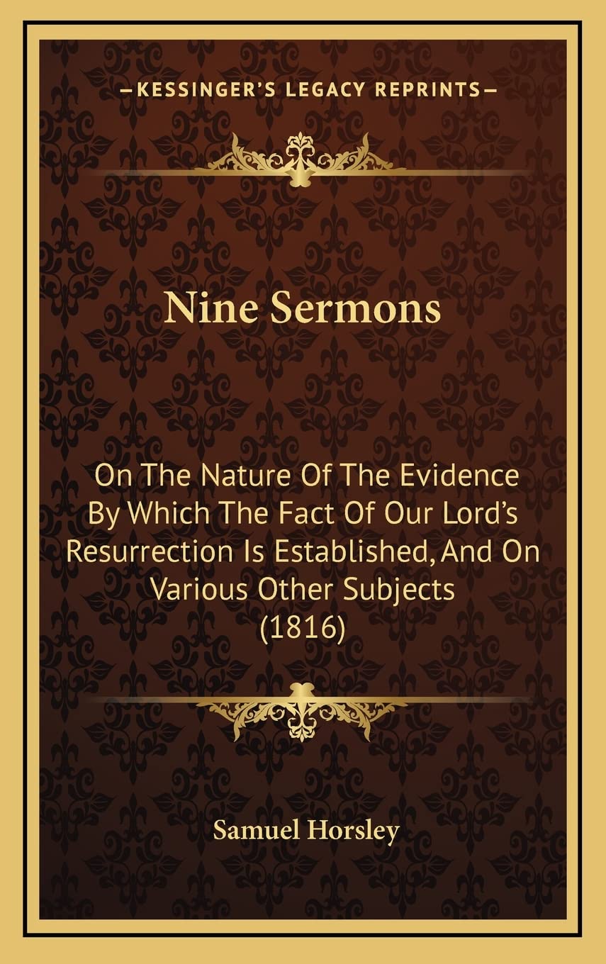 Nine Sermons: On The Nature Of The Evidence By Which The Fact Of Our Lord's Resurrection Is Established, And On Various Other Subjects (1816) Contemporary literature Books