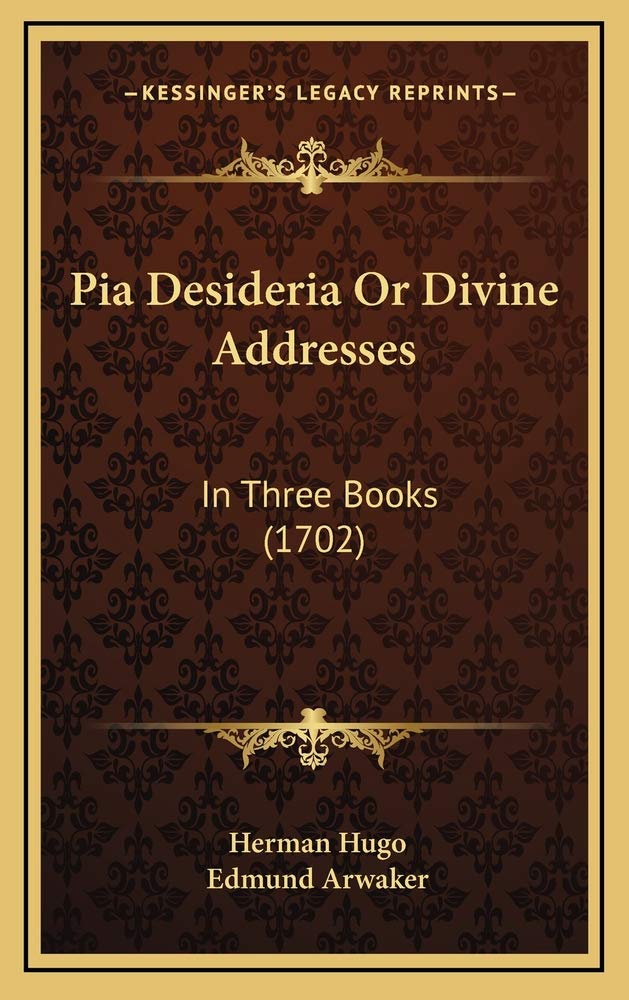 Pia Desideria Or Divine Addresses: In Three Books (1702) Contemporary literature