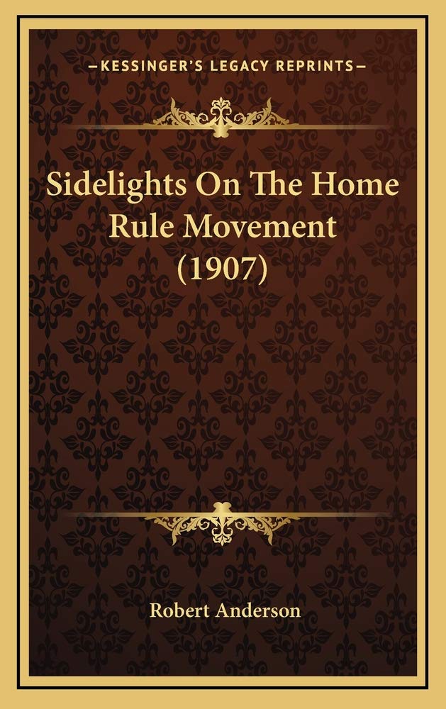 Sidelights On The Home Rule Movement (1907) Politics & History