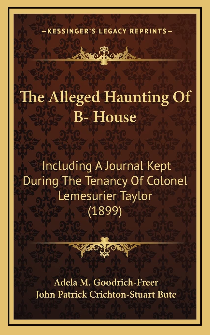 The Alleged Haunting Of B- House: Including A Journal Kept During The Tenancy Of Colonel Lemesurier Taylor (1899) Law