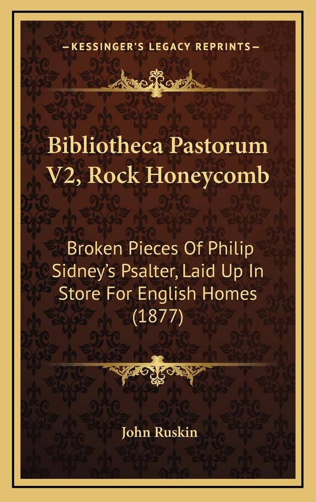 Bibliotheca Pastorum V2, Rock Honeycomb: Broken Pieces Of Philip Sidney's Psalter, Laid Up In Store For English Homes (1877) Law