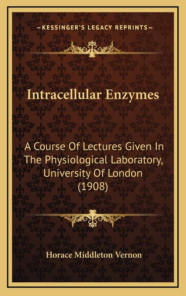 Intracellular Enzymes: A Course Of Lectures Given In The Physiological Laboratory, University Of London (1908) Law