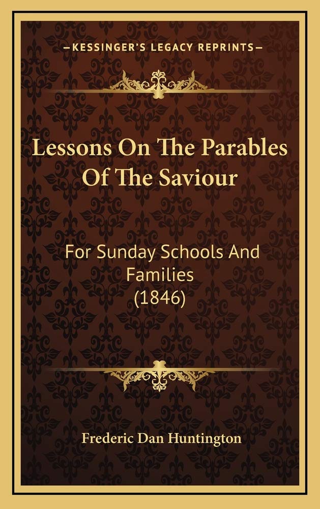 Lessons On The Parables Of The Saviour: For Sunday Schools And Families (1846) Contemporary literature