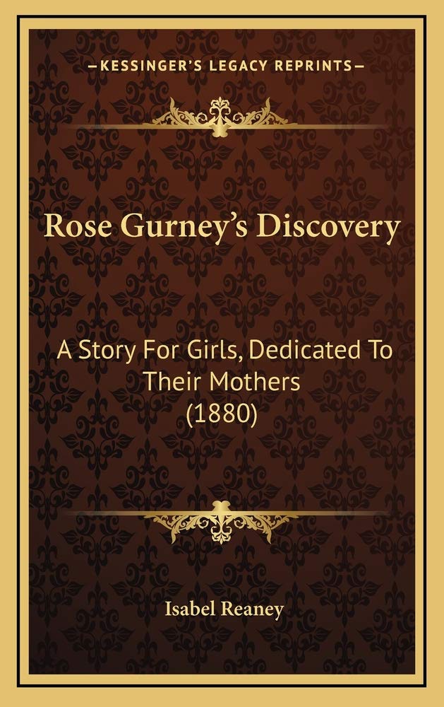 Rose Gurney's Discovery: A Story For Girls, Dedicated To Their Mothers (1880) Memories