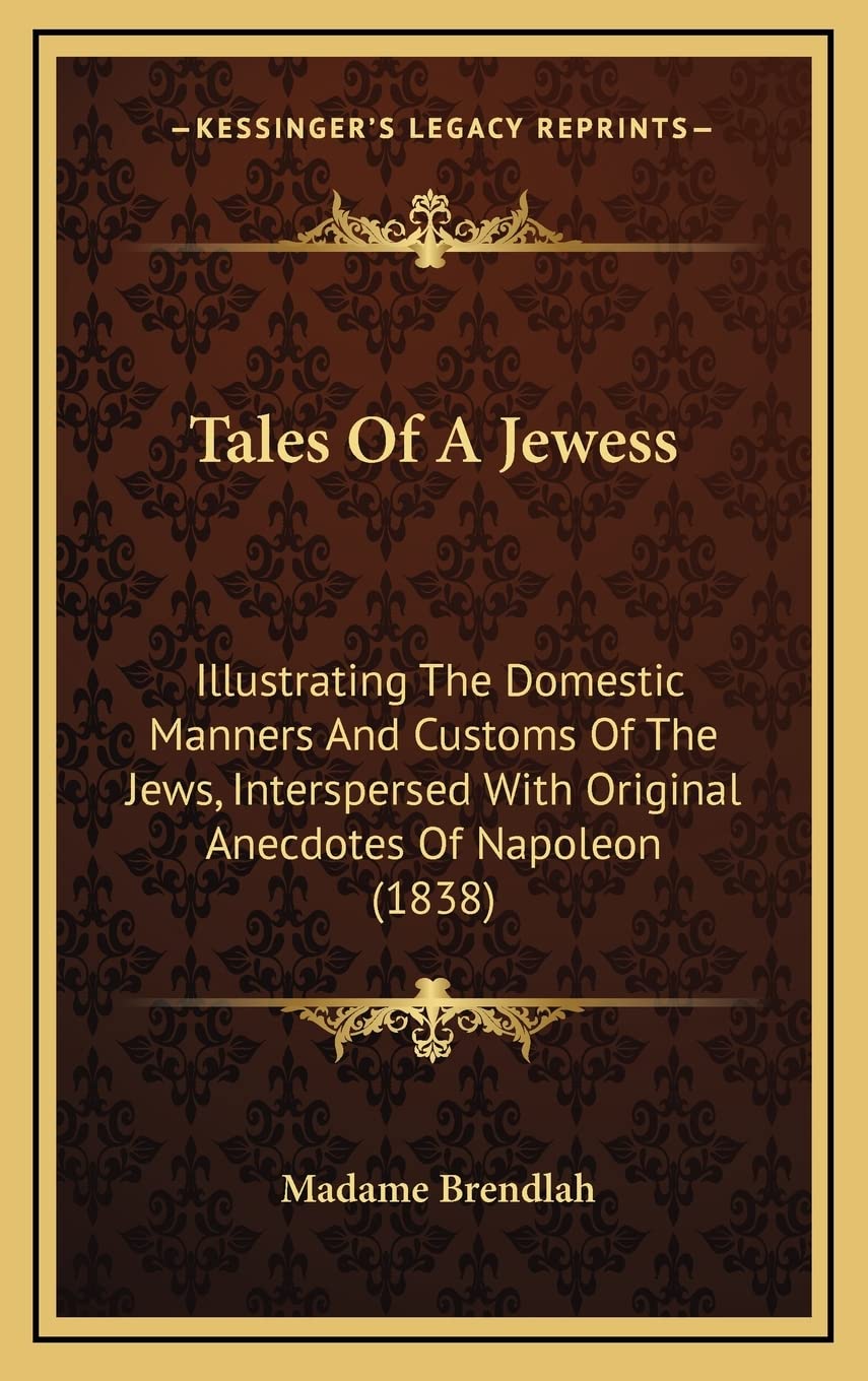 Tales Of A Jewess: Illustrating The Domestic Manners And Customs Of The Jews, Interspersed With Original Anecdotes Of Napoleon (1838) International