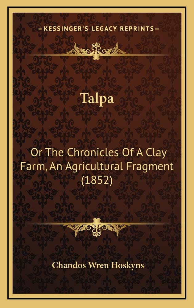 Talpa: Or The Chronicles Of A Clay Farm, An Agricultural Fragment (1852) Contemporary literature