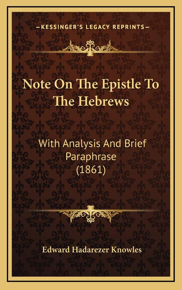 Note On The Epistle To The Hebrews: With Analysis And Brief Paraphrase (1861) Contemporary literature