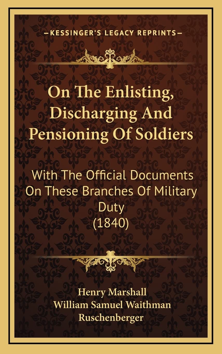 On The Enlisting, Discharging And Pensioning Of Soldiers: With The Official Documents On These Branches Of Military Duty (1840) Contemporary literature