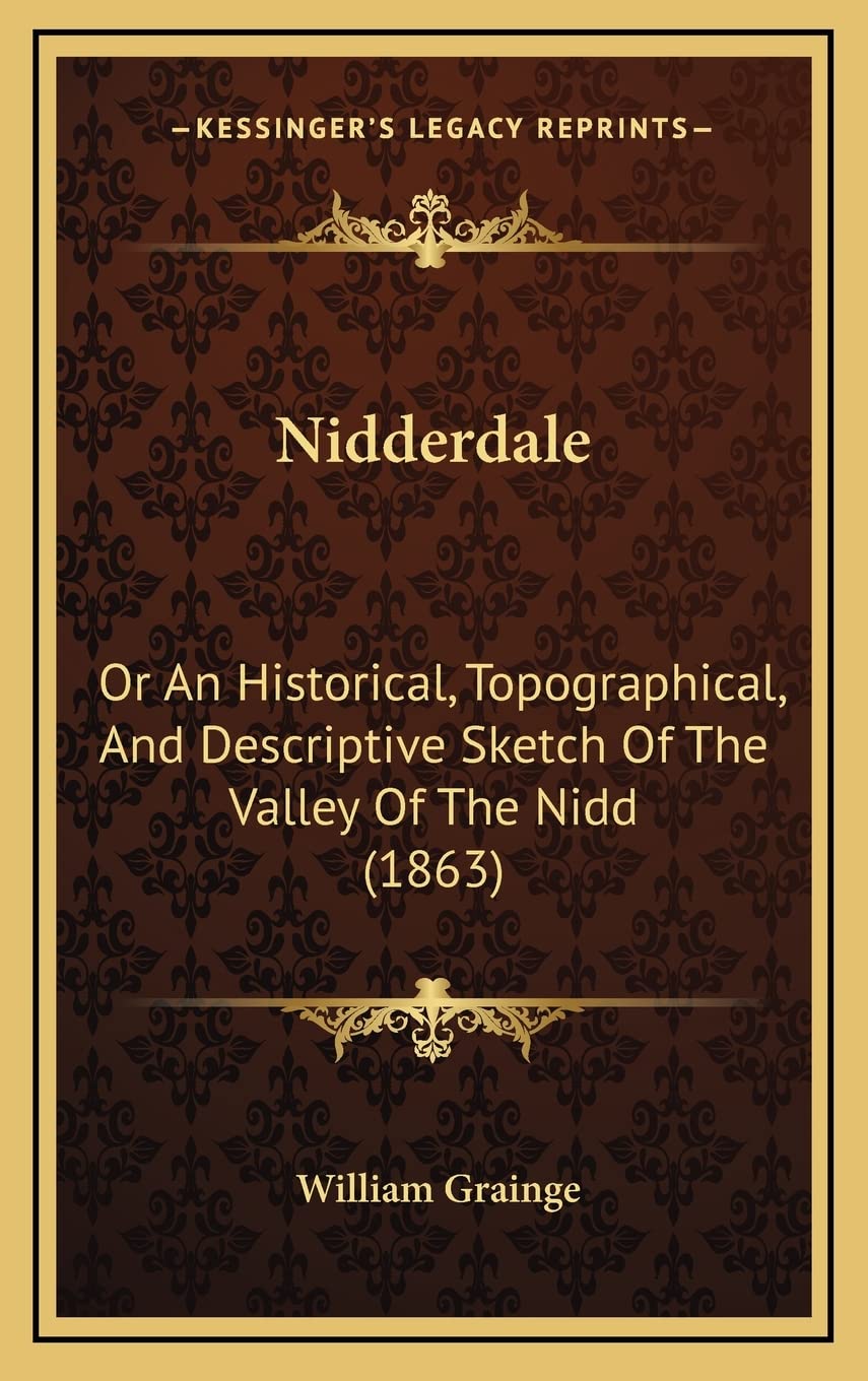 Nidderdale: Or An Historical, Topographical, And Descriptive Sketch Of The Valley Of The Nidd (1863) Contemporary literature