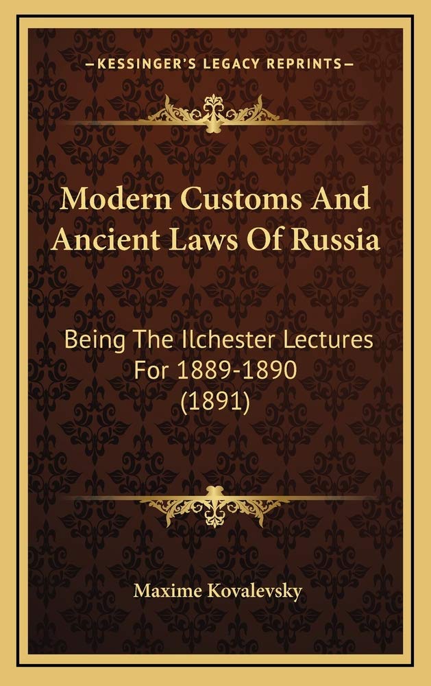 Modern Customs And Ancient Laws Of Russia: Being The Ilchester Lectures For 1889-1890 (1891) Contemporary literature