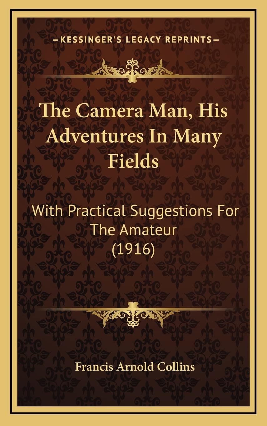 The Camera Man, His Adventures In Many Fields: With Practical Suggestions For The Amateur (1916) Law