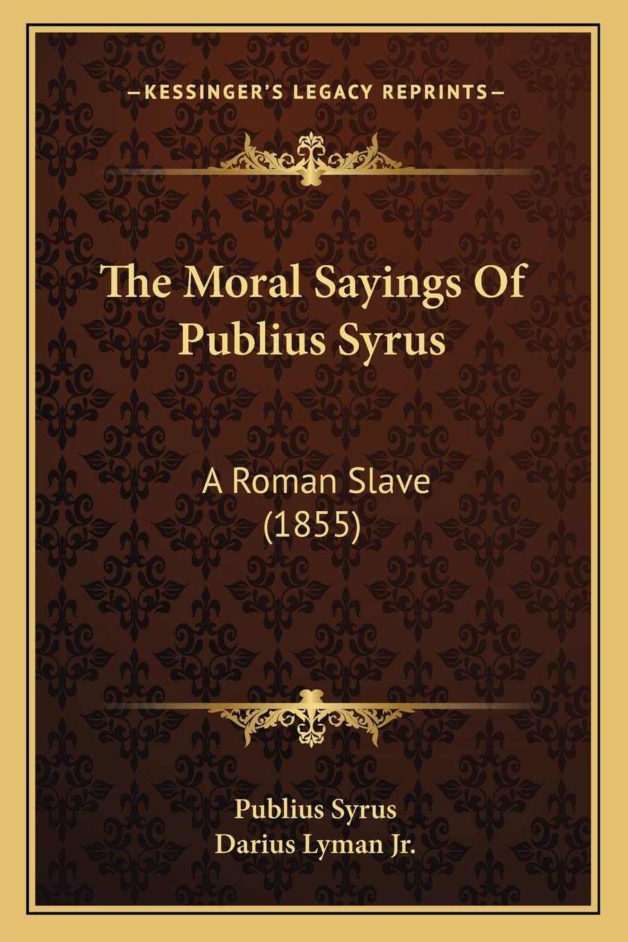 The Moral Sayings Of Publius Syrus: A Roman Slave (1855) Philosophy