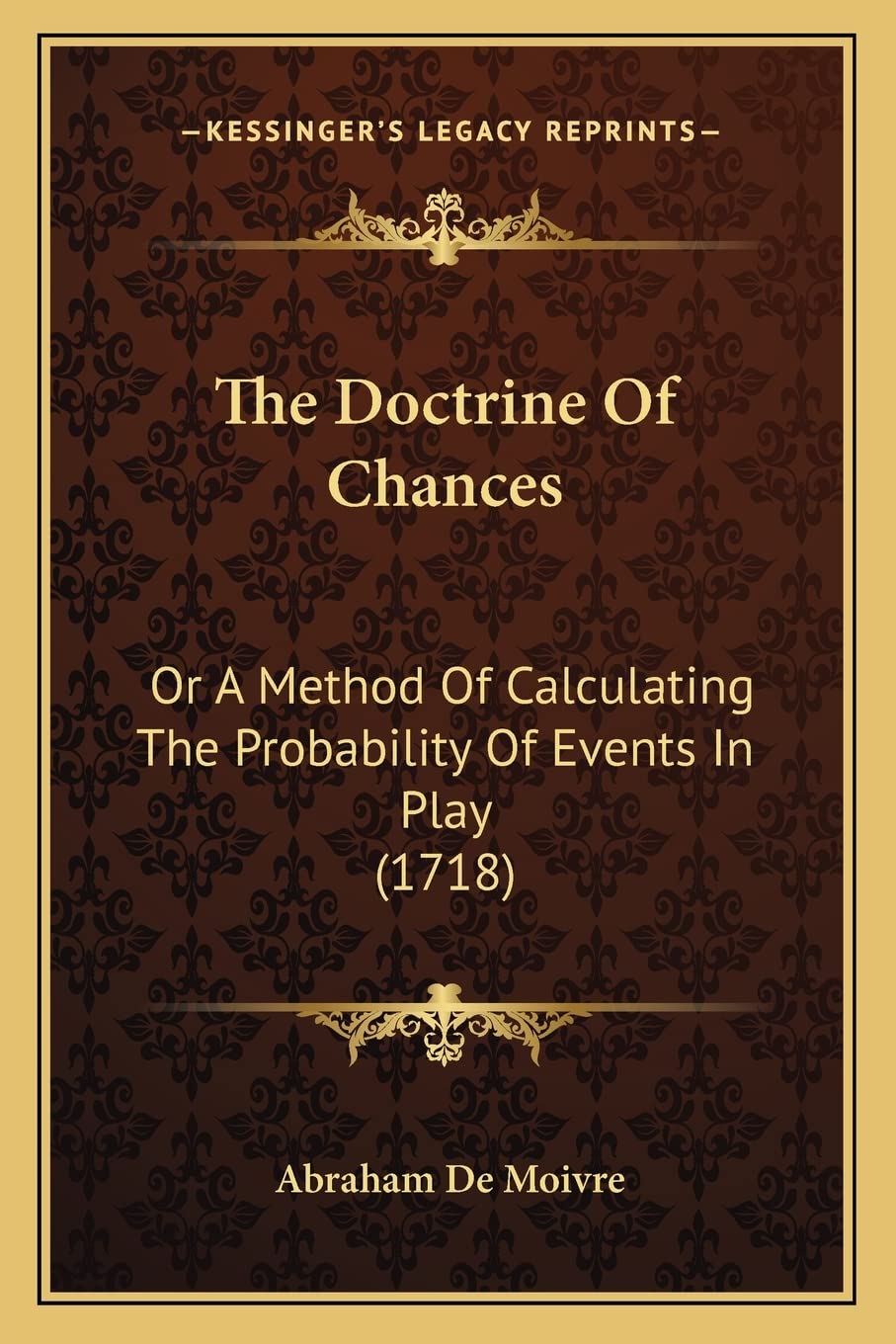 The Doctrine Of Chances: Or A Method Of Calculating The Probability Of Events In Play (1718) Contemporary literature