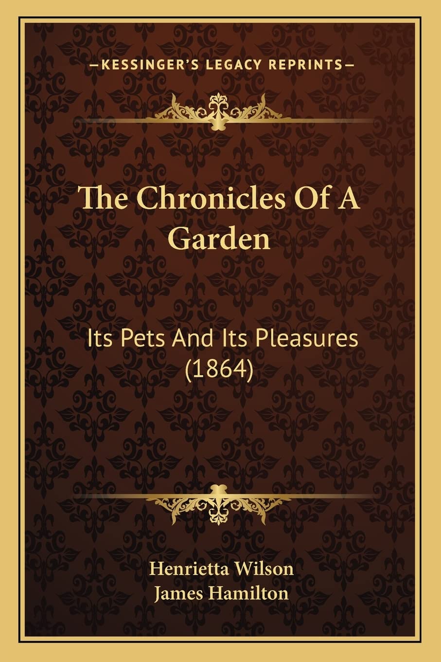 The Chronicles Of A Garden: Its Pets And Its Pleasures (1864) Contemporary literature