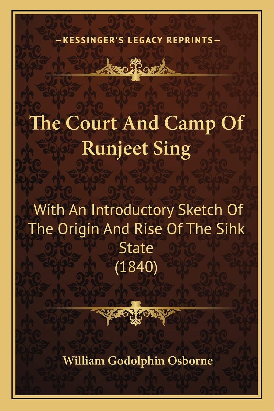 The Court And Camp Of Runjeet Sing: With An Introductory Sketch Of The Origin And Rise Of The Sihk State (1840) Philosophy