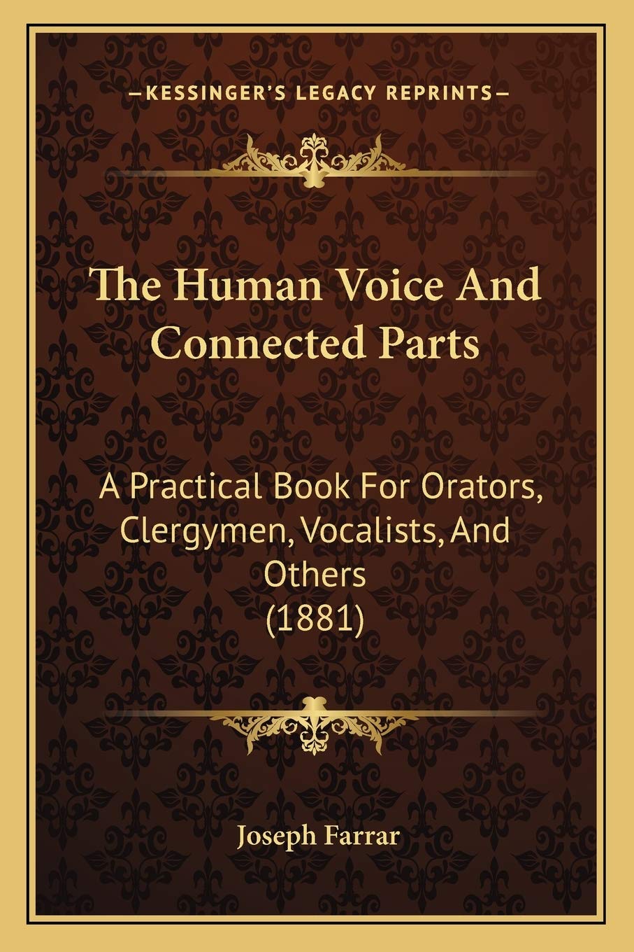 The Human Voice And Connected Parts: A Practical Book For Orators, Clergymen, Vocalists, And Others (1881) Poetry