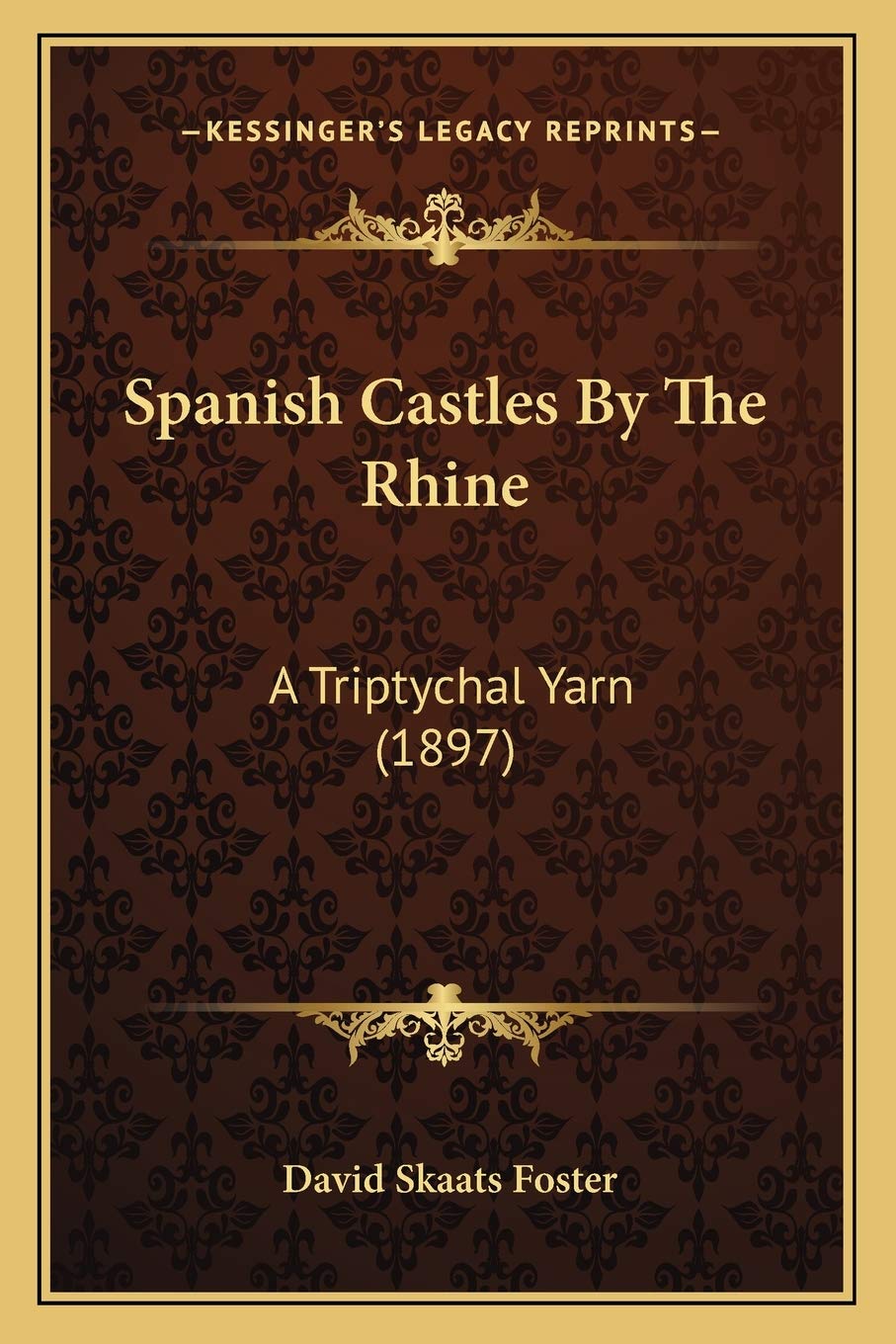 Spanish Castles By The Rhine: A Triptychal Yarn (1897) Contemporary literature