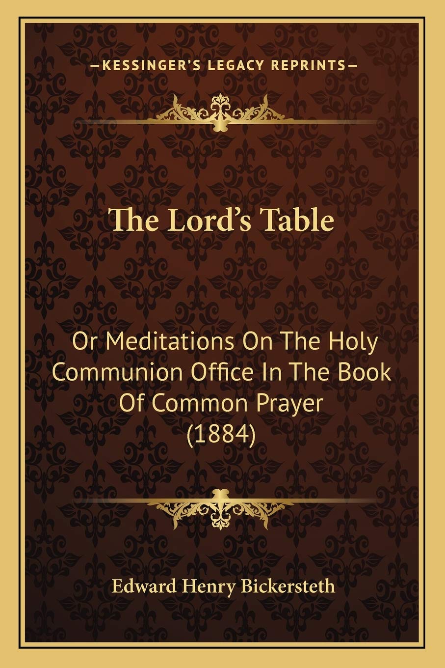 The Lord's Table: Or Meditations On The Holy Communion Office In The Book Of Common Prayer (1884) Philosophy
