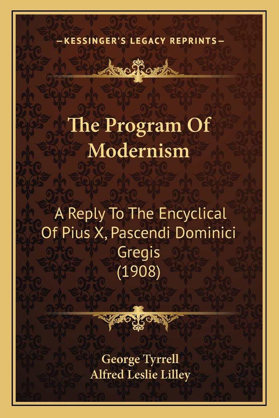 The Program Of Modernism: A Reply To The Encyclical Of Pius X, Pascendi Dominici Gregis (1908) Philosophy
