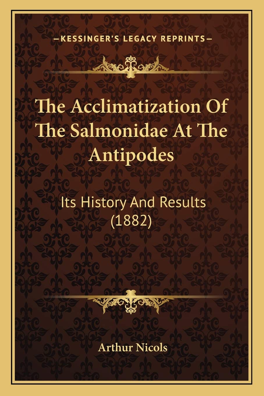 The Acclimatization Of The Salmonidae At The Antipodes: Its History And Results (1882) Philosophy
