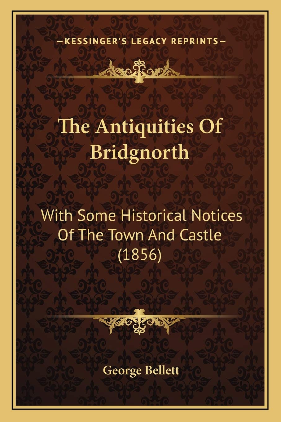 The Antiquities Of Bridgnorth: With Some Historical Notices Of The Town And Castle (1856) Contemporary literature Books