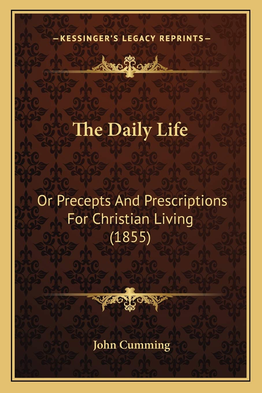 The Daily Life: Or Precepts And Prescriptions For Christian Living (1855) Philosophy
