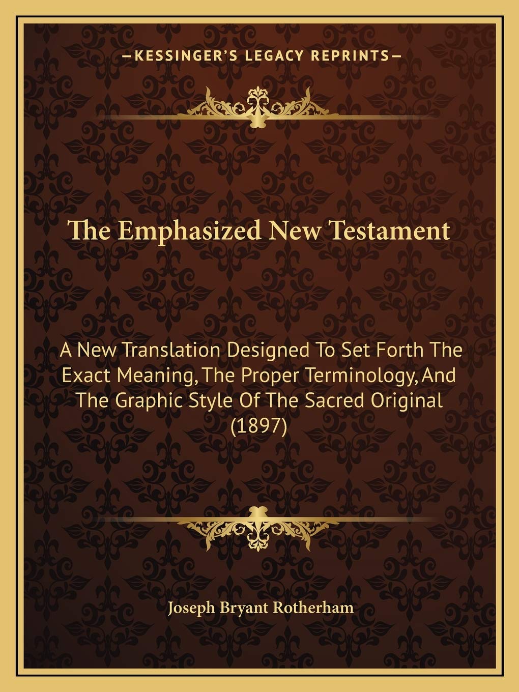 The Emphasized New Testament: A New Translation Designed To Set Forth The Exact Meaning, The Proper Terminology, And The Graphic Style Of The Sacred Original (1897) Philosophy