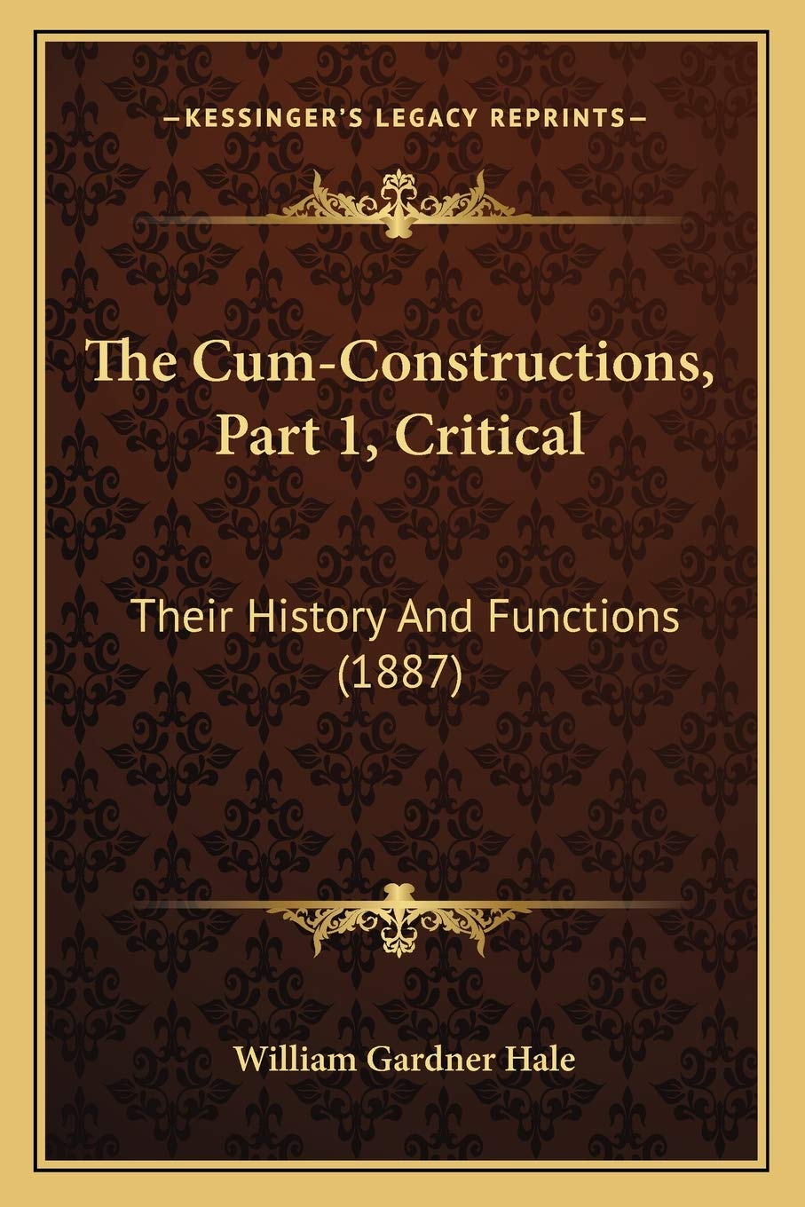The Cum-Constructions, Part 1, Critical: Their History And Functions (1887) Philosophy