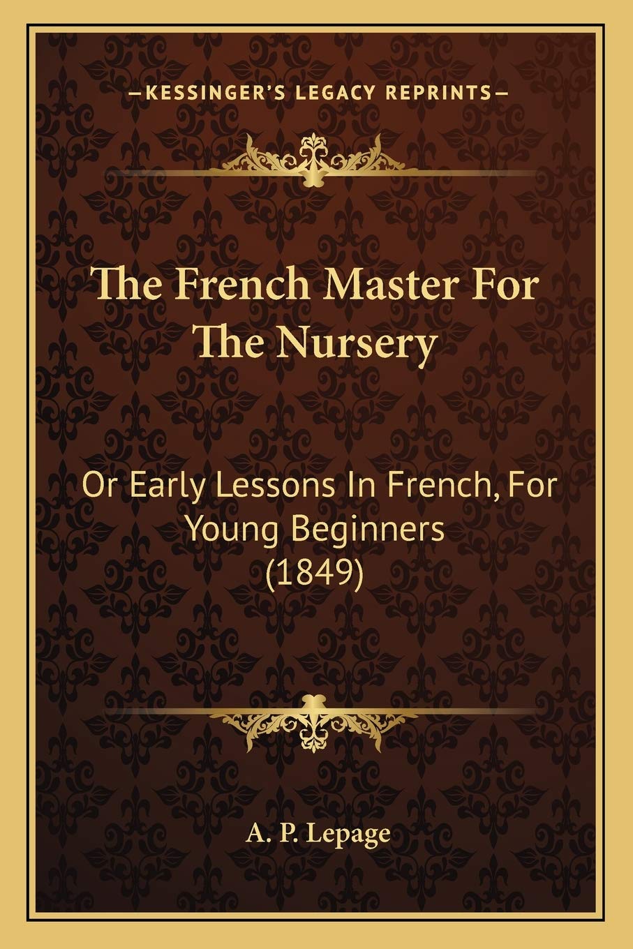 The French Master For The Nursery: Or Early Lessons In French, For Young Beginners (1849) Drama