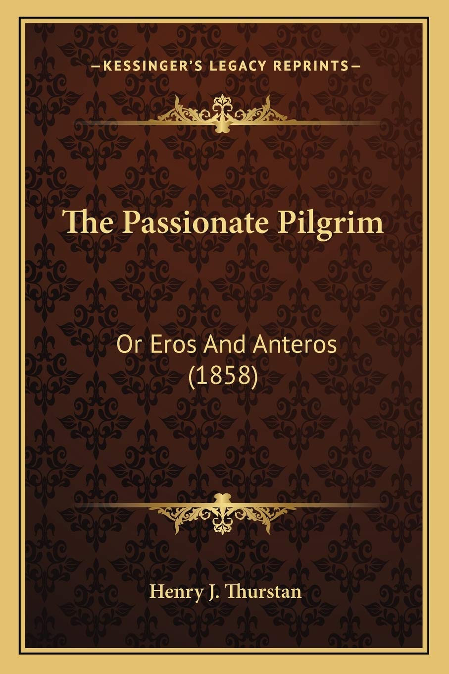 The Passionate Pilgrim: Or Eros And Anteros (1858) Poetry